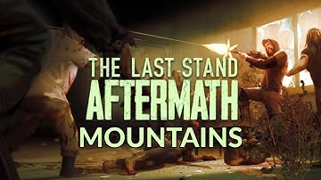 The Last Stand: Aftermath Walkthrough Part 2 Mountains