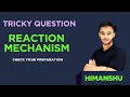 Reaction Mechanism || Tricky Question || CSIR NET || GATE (CY) || IIT Jam || Chemical Sciences.