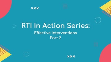 RTI In Action: Effective Interventions | Part 2