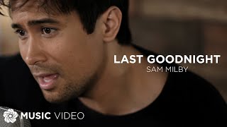 Last Goodnight - Sam Milby (Music Video)