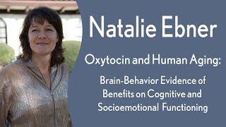 Natalie Ebner - Oxytocin and human aging