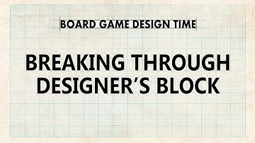 Board Game Design Time - Breaking Through Designer