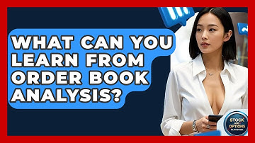 What Can You Learn From Order Book Analysis? - Stock and Options Playbook