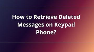 How to Retrieve Deleted Messages on Keypad Phone?
