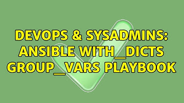 DevOps & SysAdmins: Ansible with_dicts group_vars playbook
