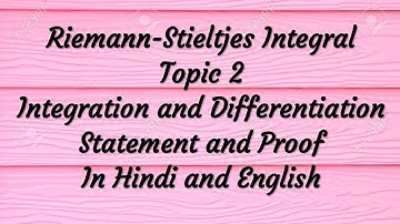 Riemann-Stieltjes Integral Topic 2 :- Integration and Differentiation