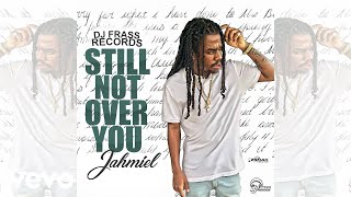 Jahmiel - Still Not Over You (Official Audio)