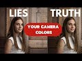 ALL CAMERA COLORS ARE LIES!