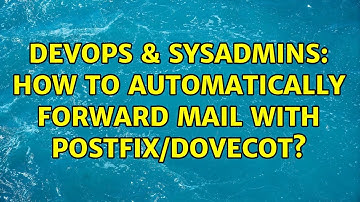DevOps & SysAdmins: How to automatically forward mail with Postfix/Dovecot? (3 Solutions!!)