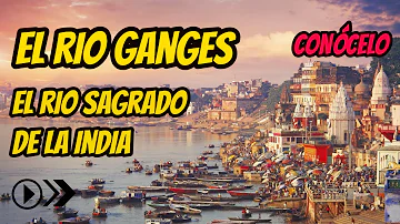 ¿Por qué es tan famoso el río Ganges?