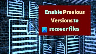 how to enable previous versions to recover files on windows 11/10