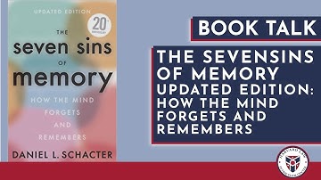 Book Talk: The Seven Sins of Memory Updated Edition: How the Mind Forgets and Remembers