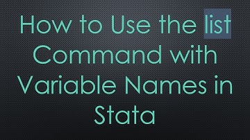 How to Use the list Command with Variable Names in Stata