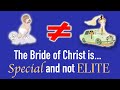 The Bride of Christ is Special -- Not &quot;Elite&quot;