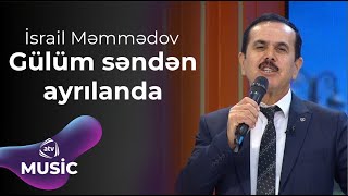 İsrail Məmmədov - Gülüm səndən ayrılanda Resimi