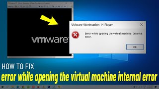 वर्चुअल मशीन आंतरिक त्रुटि खोलते समय VMware त्रुटि हल करें | Fix VMware internal error screenshot 5