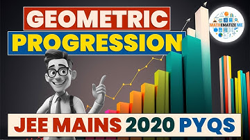 Geometric Progression JEE Mains 2020 PYQs | GP | Algebra