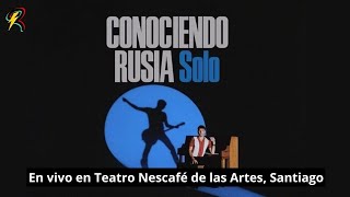 Conociendo Rusia - Solo - Show Completo (Teatro Nescafé De Las Artes, Chile - Octubre 2023) (4K)