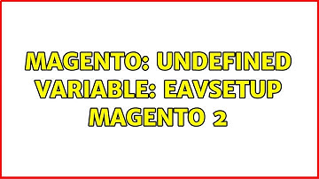 Magento: Undefined variable: eavSetup magento 2 (2 Solutions!!)