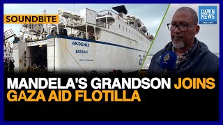 Nelson Mandela's Grandson Joins Freedom Flotilla To Break Israel's Gaza Blockade | Dawn News English