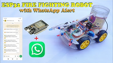 How to Make Fire Fighting Robot with WhatsApp Message Alert using ESP32