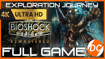 BioShock REMASTERED [4KAllDetails] FULL GAME Exploration Walk - ALTERNATIVE END Bioshock Walkthrough