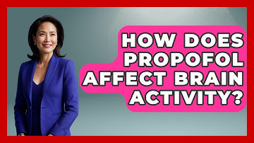 How Does Propofol Affect Brain Activity? - The Operating Table
