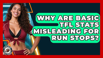 Why Are Basic TFL Stats Misleading For Run Stops? - Gridiron Data Digest