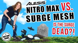 Alesis Nitro MAX vs Surge Mesh, is the Surge DEAD? Watch before you buy!