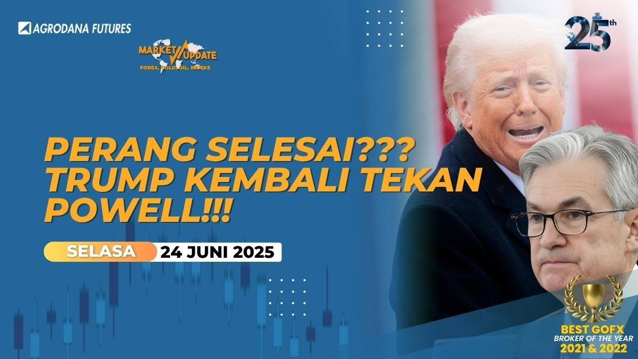 Perang Selesai? Trump Kembali Tekan Powell!-Market Update 24 Juni 2025