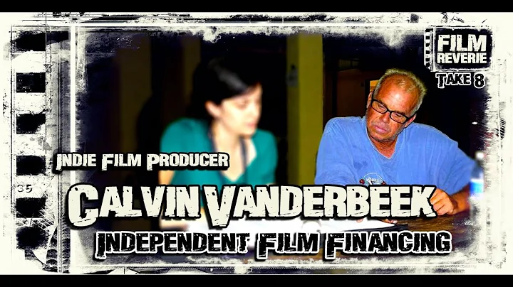 Producer Calvin Vanderbeek - Indie Film Finance
