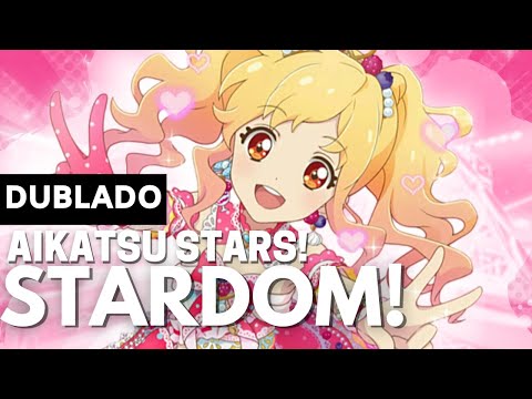 Aikatsu Stars! Stardom! Dublado em português pt br ( Lotte music )