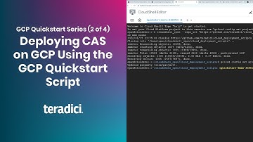 Deploying CAS on GCP Using the GCP Quickstart Script (Part 2 of 4)