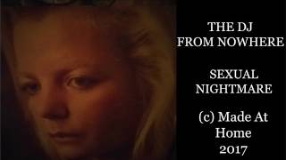 THE DJ FROM NOWHERE : SEXUAL NIGHTMARE