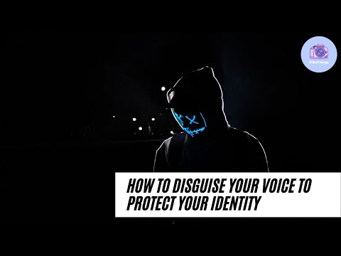 How to DISGUISE your voice to protect your identity