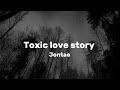 Toxic love story - jontae (Lyrics)