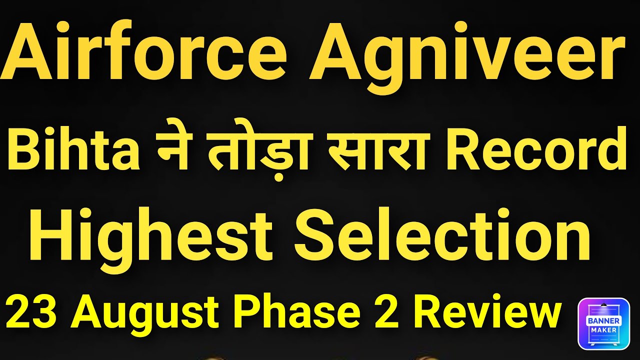 Airforce Agniveer Record Selection| Bihta phase 2 Review 23 August 2022 |