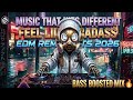 🎧 Music That Hits Different – Feel Like a BADASS | EDM Remix Hits 2026 | Bass Boosted Mix 🔥