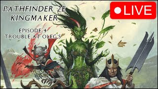 Kingmaker - Pathfinder 2e - Ep 4 - Trouble at Oleg's