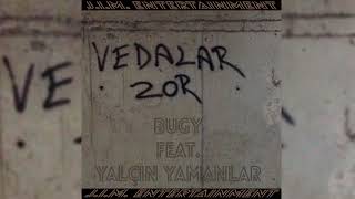 BUGY - VEDALAR ZOR (FT. YALÇIN YAMANLAR) Resimi