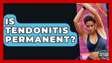 Is Tendonitis Permanent? - Running Beyond Limits