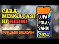 Cara mudah Atasi HP redmi Lupa Pola terbaru