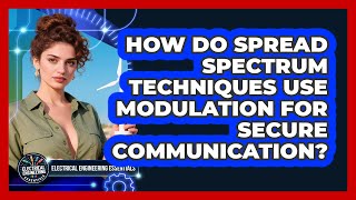 How Do Spread Spectrum Techniques Use Modulation For Secure Communication?