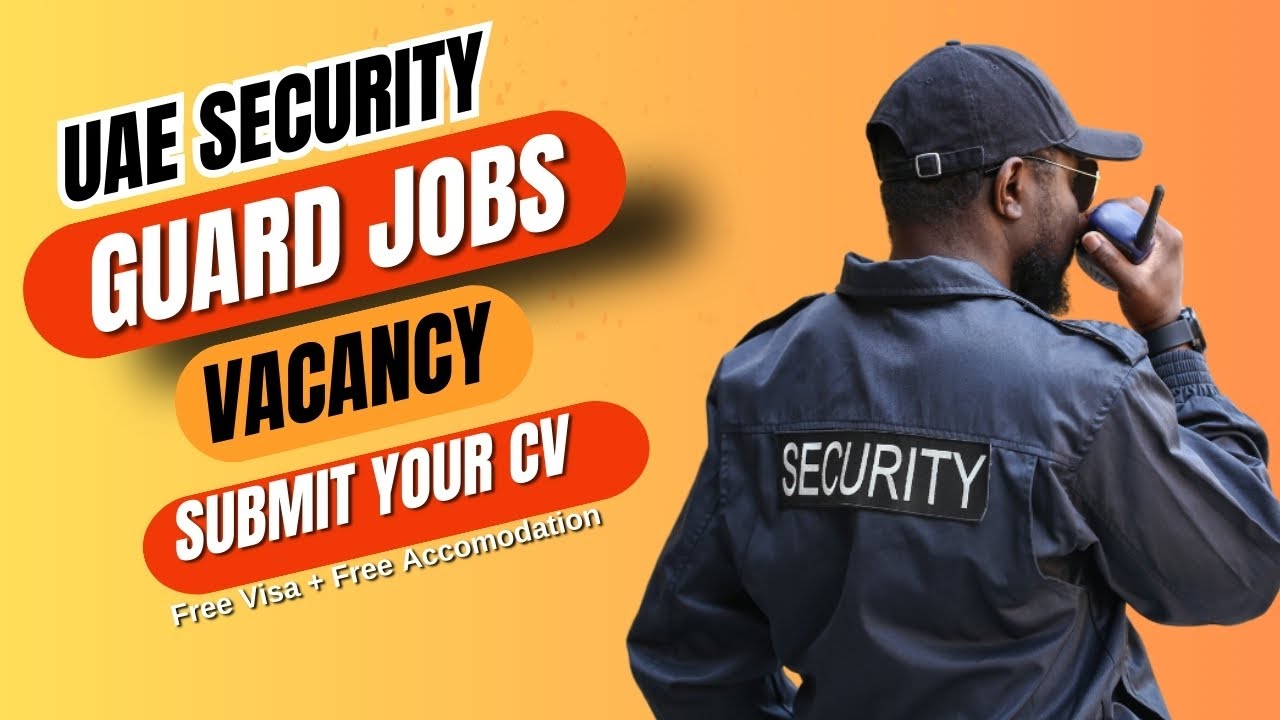 UAE Security Guard Jobs 2024 Security Guard Job Vacancy in UAE 2024