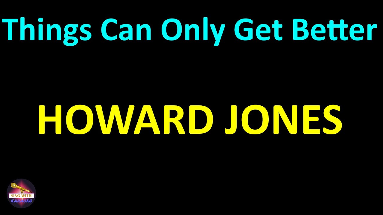 Howard Jones Things Can Only Get Better Lyrics