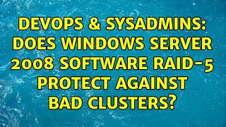 Famous DevOps & SysAdmins: Does Windows Server 2008 software RAID-5 protect against bad clusters? Wealth