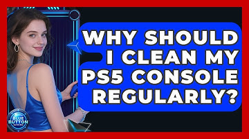 Why Should I Clean My PS5 Console Regularly? - Blue Button Gaming