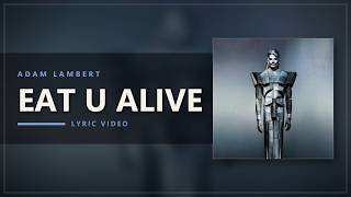 Adam Lambert - EAT U ALIVE (Lyrics)