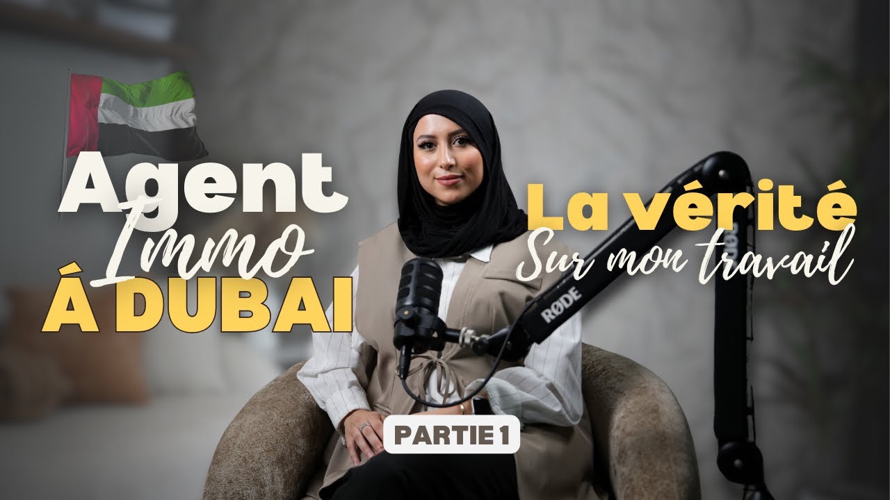 Partie 1 - La vérité sur mon travail d’agent immobilier à Dubaï.