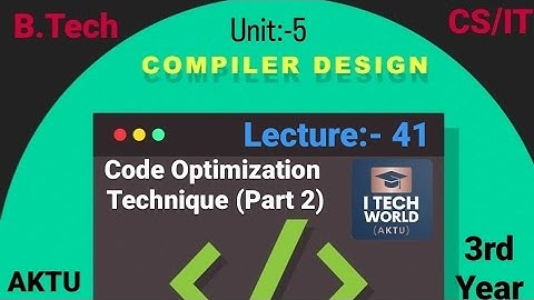 Compiler Design - CD (Lec:-41) Unit :-5 Code Optimization techniques Part 2 B.Tech AKTU 3rd Year CSE